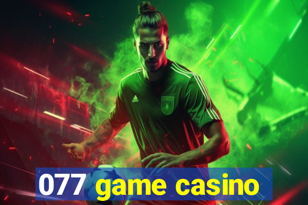 077 game casino